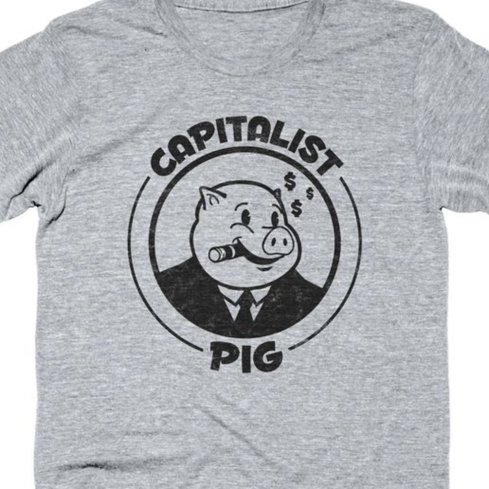 Capitalist Pig T shirt New Government